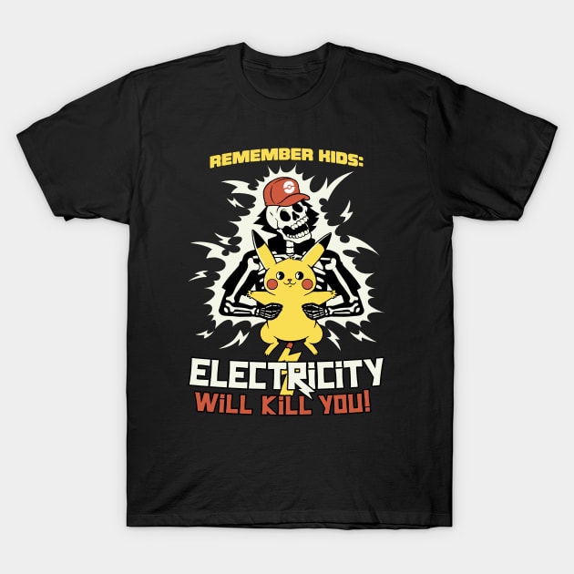 Remember Kids: Electricity Will Kill You by Tobe Fonseca T-Shirt by Tobe_Fonseca